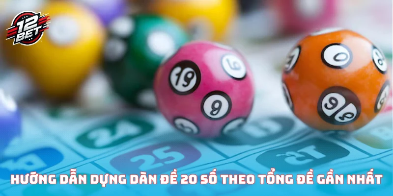 Dàn Đề 20 Số - Cẩm Nang Hướng Dẫn Tân thủ Nhập Môn 2025 3 Hướng dẫn dựng dàn đề 20 số theo tổng đề gần nhất