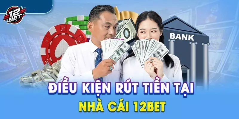 Điều Khoản Điều Kiện 12BET- Toàn Bộ Quy Định Tại Hệ Thống 2 Chính sách điều kiện điều khoản về thanh toán trả thưởng