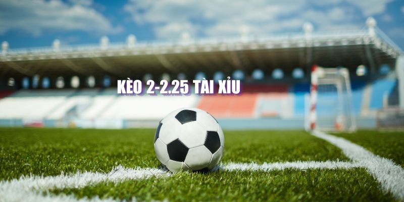 Kèo tài xỉu 2-2.5 là gì? Tổng hợp phương pháp chơi chuẩn 2 Định nghĩa căn bản về kèo tài xỉu 2-2.5 mà ai cũng phải biết